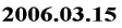 2006.03.15